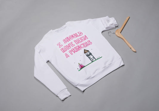 I SHOULD HAVE BEEN A PRINCESS sweatshirt - Sweatshirt