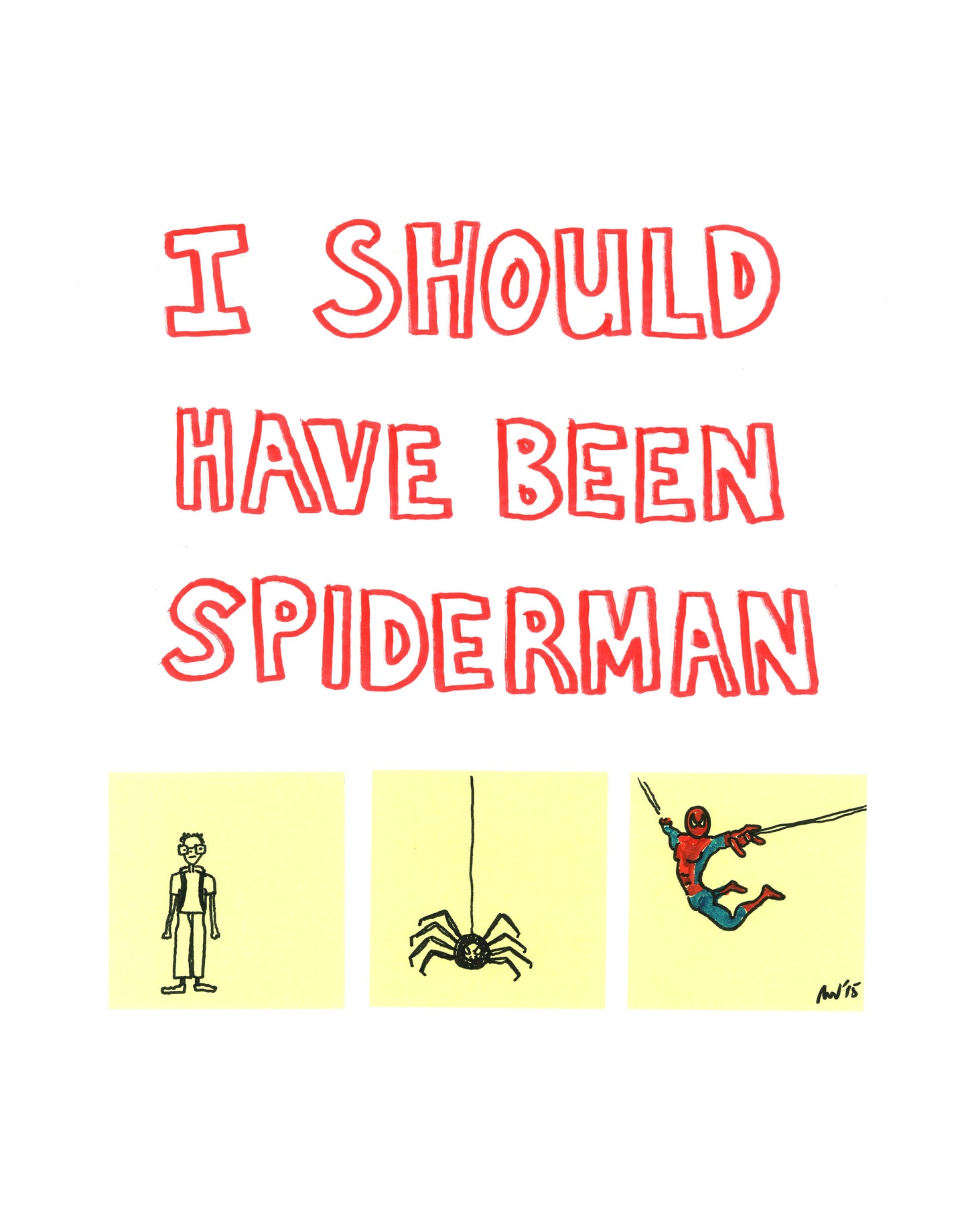 I SHOULD HAVE BEEN SPIDERMAN - T-Shirt