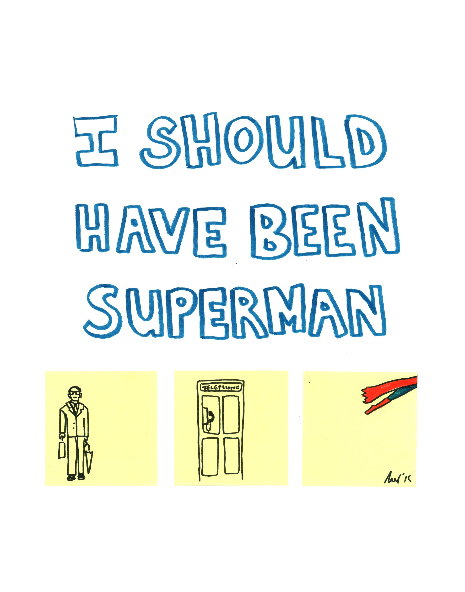 I SHOULD HAVE BEEN SUPERMAN - T-Shirt